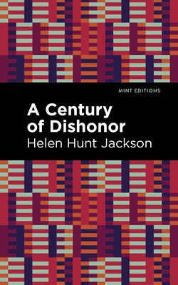 A Century of Dishonor by Jackson, Helen Hunt