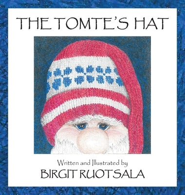 The Tomte's Hat by Ruotsala, Birgit