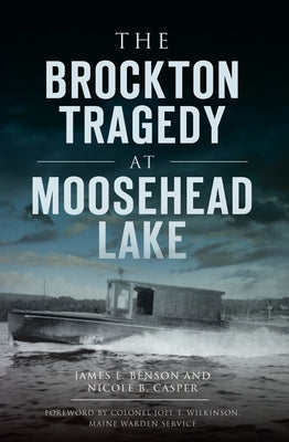 The Brockton Tragedy at Moosehead Lake Paperback History Press