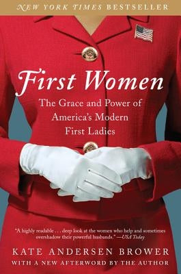 First Women: The Grace and Power of America's Modern First Ladies Paperback Harper Paperbacks