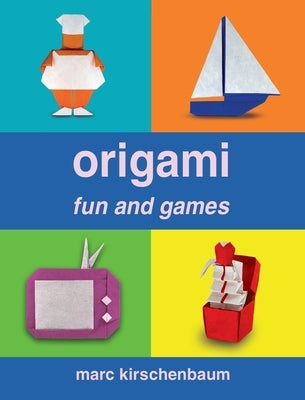 Origami Fun and Games by Kirschenbaum, Marc