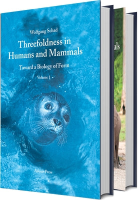 Threefoldness in Humans and Mammals: Toward a Biology of Form by Schad, Wolfgang