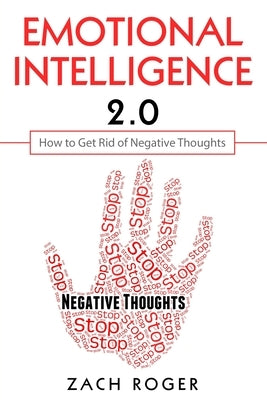 Emotional Intelligence 2.0: How to Get Rid of Negative Thoughts by Roger, Zach