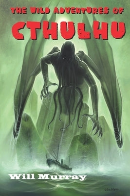 The Wild Adventures of Cthulhu: Volume One Paperback Independently Published
