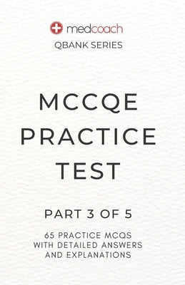 MCCQE Practice Test: Part 3 of 5 by Inc, Medcoach