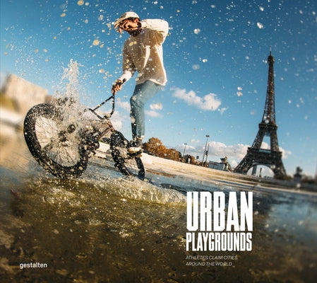 Urban Playgrounds: Skateboarding and Urban Sports Around the World by Gestalten