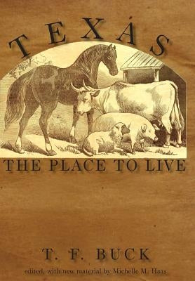Texas: The Place to Live by Buck, Talcott Frank