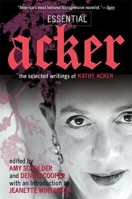 Essential Acker: The Selected Writings of Kathy Acker Paperback Grove Press
