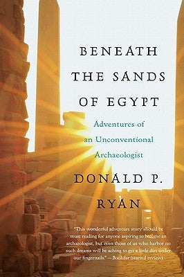Beneath the Sands of Egypt: Adventures of an Unconventional Archaeologist William Morrow & Company