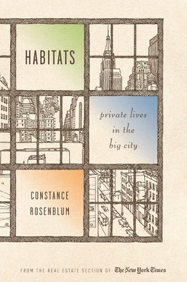 Habitats: Private Lives in the Big City by Rosenblum, Constance