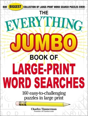 The Everything Jumbo Book of Large-Print Word Searches: 160 Easy-To-Challenging Puzzles in Large Print by Timmerman, Charles