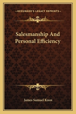 Salesmanship and Personal Efficiency Paperback Kessinger Publishing