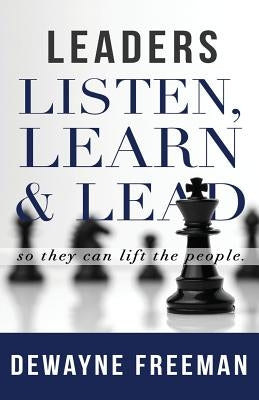 Leaders Listen, Learn and Lead Paperback Xulon Press