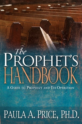 The Prophet's Handbook: A Guide to Prophecy and Its Operation Paperback Whitaker House