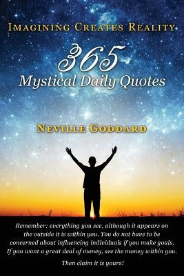 Neville Goddard: Imagining Creates Reality: 365 Mystical Daily Quotes by Allen, David