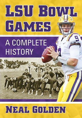 Lsu Bowl Games: A Complete History by Golden, Neal