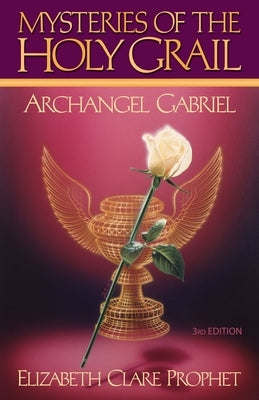 The Mysteries of the Holy Grail: Archangel Gabriel by Prophet, Elizabeth Clare