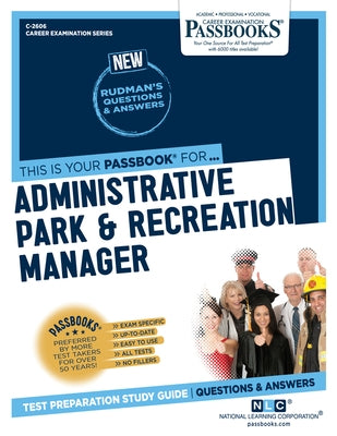 Administrative Park and Recreation Manager (C-2606): Passbooks Study Guide Volume 2606 by National Learning Corporation
