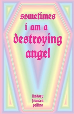 Sometimes I am a Destroying Angel Paperback Vegetarian Alcoholic Press