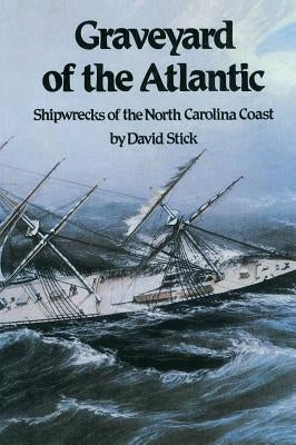 Graveyard of the Atlantic: Shipwrecks of the North Carolina Coast Paperback University of North Carolina Press