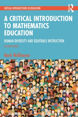 A Critical Introduction to Mathematics Education: Human Diversity and Equitable Instruction by Wolfmeyer, Mark