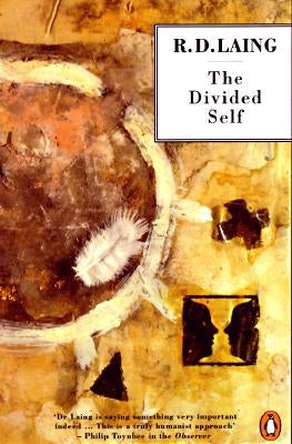 The Divided Self: An Existential Study in Sanity and Madness Penguin Books