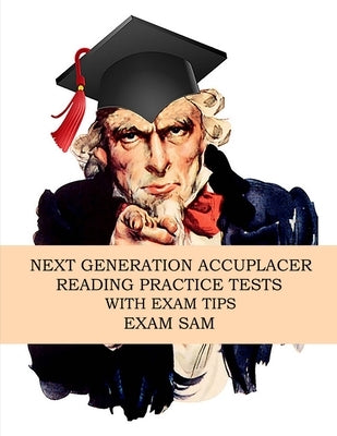 Next Generation Accuplacer Reading Practice Tests with Exam Tips by Exam Sam