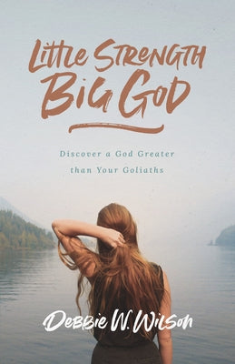 Little Strength, Big God: Discover a God Greater Than Your Goliaths Paperback ACU Press/Leafwood Publishers