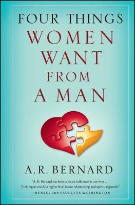 Four Things Women Want from a Man by Bernard, A. R.