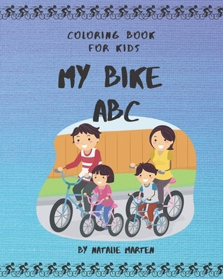 Coloring Book for Kids - My Bike ABC: ABC I Love You - Alphabet Coloring Books for Children and Toddlers Series Paperback Independently Published