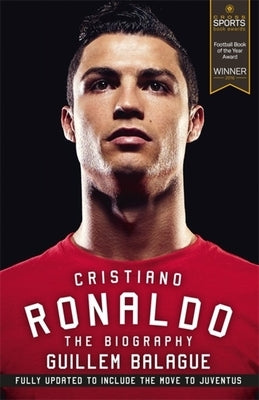 Cristiano Ronaldo: The Biography by Balague, Guillem