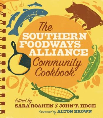 The Southern Foodways Alliance Community Cookbook University of Georgia Press