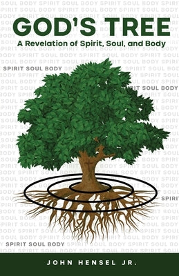God's Tree: A Revelation of Spirit, Soul, and Body Paperback Trilogy Christian Publishing