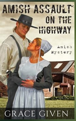 Amish Mystery Romance: Amish Assault On The Highway Paperback Createspace Independent Publishing Platform