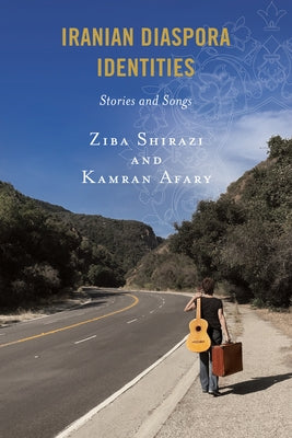 Iranian Diaspora Identities: Stories and Songs by Shirazi, Ziba