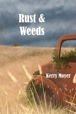 Rust & Weeds by Moyer, Kerry