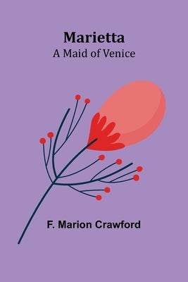 Marietta: A Maid of Venice Paperback Alpha Edition