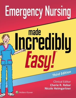 Emergency Nursing Made Incredibly Easy by Heimgartner, Nicole M.