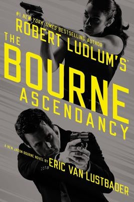 The Bourne Ascendancy by Van Lustbader, Eric