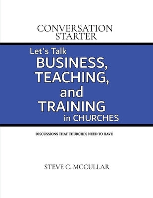 Conversation Starter: Let's Talk Business, Teaching, and Training in Churches Paperback Dorrance Publishing Co.