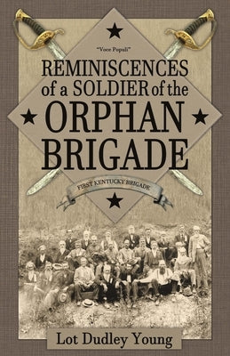 Reminiscences of a Soldier of the Orphan Brigade Paperback Confederate Reprint Company
