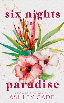 Six Nights in Paradise Special Edition Paperback Ashley Cade