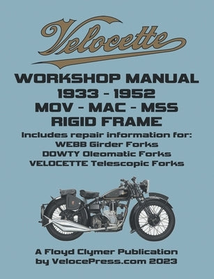 Velocette - Mov - Mac - Mss 1933-1952 Rigid Frame Workshop Manual & Illustrated Parts Manual by Clymer, Floyd
