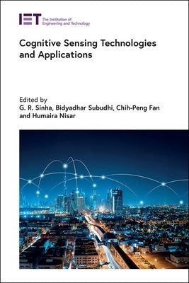 Cognitive Sensing Technologies and Applications by Sinha, G. R.