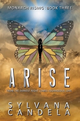 Arise: From the Darkest Night Comes Courageous Love Paperback Peaceful World Publishing