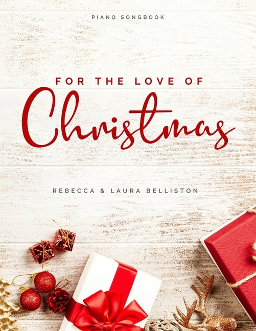 For the Love of Christmas: Advanced Intermediate Arrangements for Piano by Belliston, Laura