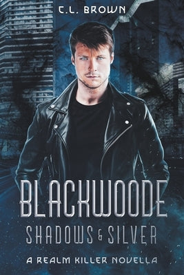 Blackwoode: Shadows & Silver Paperback C. L. Brown