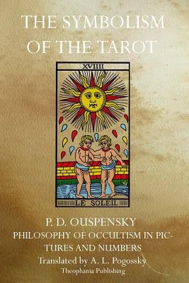 The Symbolism of the Tarot by Ouspensky, P. D.