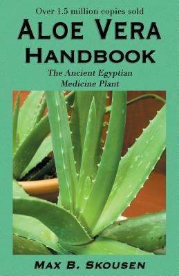 Aloe Vera Handbook by Skousen, Max B.