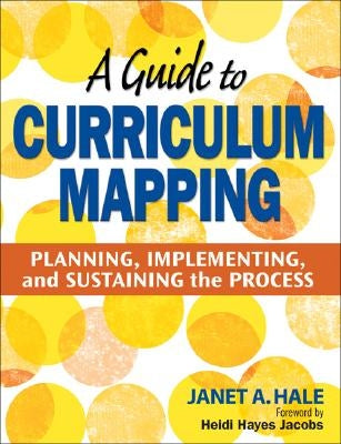 A Guide to Curriculum Mapping: Planning, Implementing, and Sustaining the Process Paperback Corwin Publishers